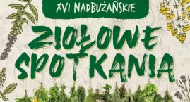 XVI Nadbużańskie Ziołowe Spotkania w Korycinach w Zi&hellip;