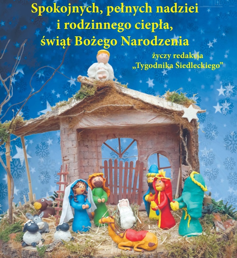 Wesołych, dobrze przeżytych Świąt Bożego Narodzenia życzy redakcja „Tygodnika Siedleckiego”!