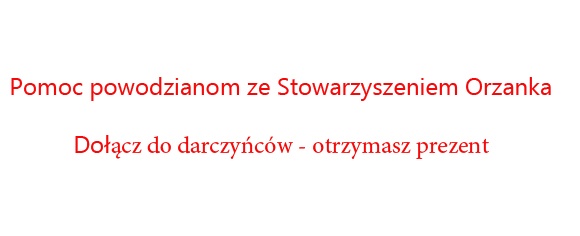 Pomoc powodzianom w darczyńcy otrzymają drobiazg z grawerką