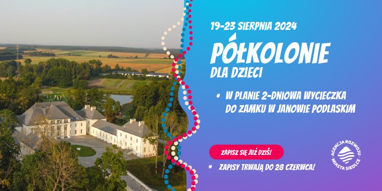 Agencja rozwoju Miasta Siedlce zaprasza na półkolonie!