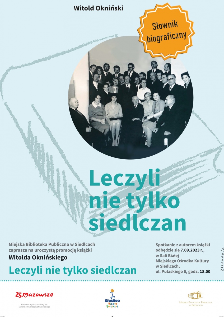 Leczyli nie tylko siedlczan.Słownik biograficzny siedleckich lekarzy XX w. Promocja książki Witolda Oknińskiego