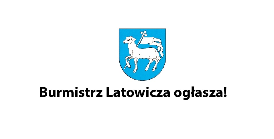 Burmistrz Latowicza ogłasza!