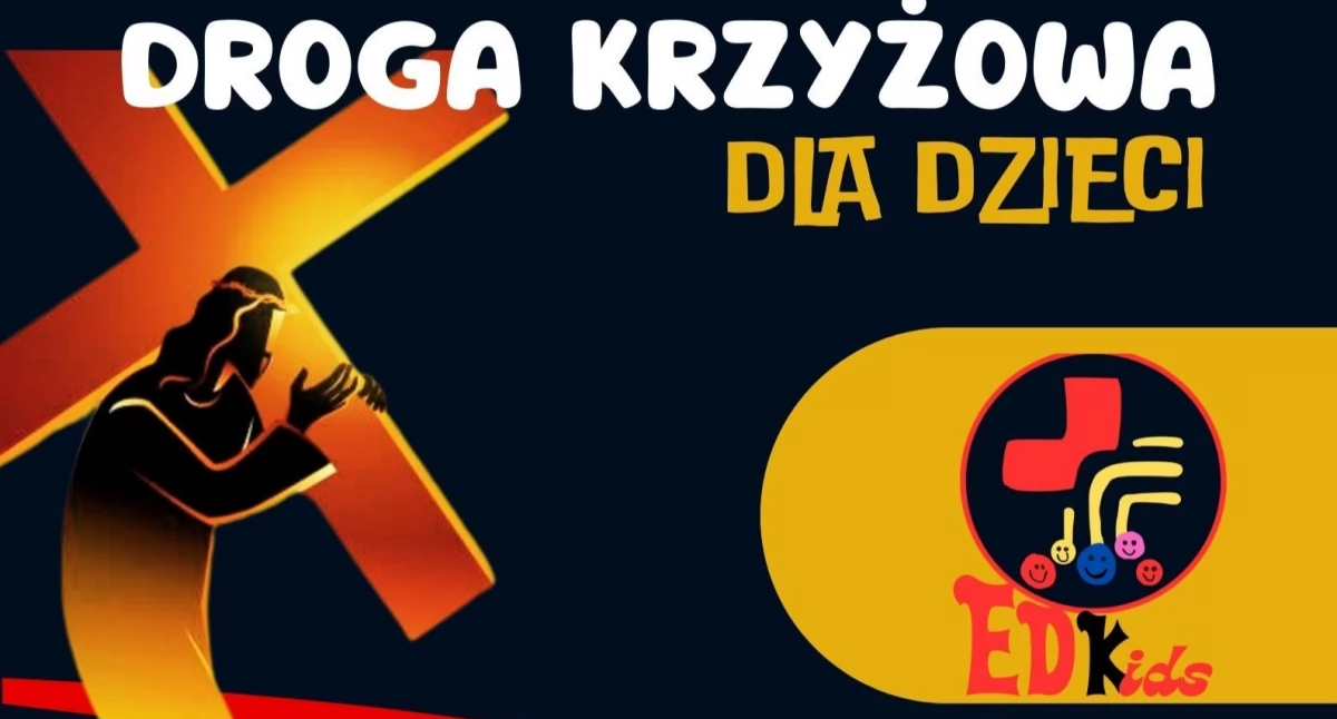 Weź dziecko na EDK Kids, czyli Ekstremalną Drogę Krzyżową dla dzieci 
