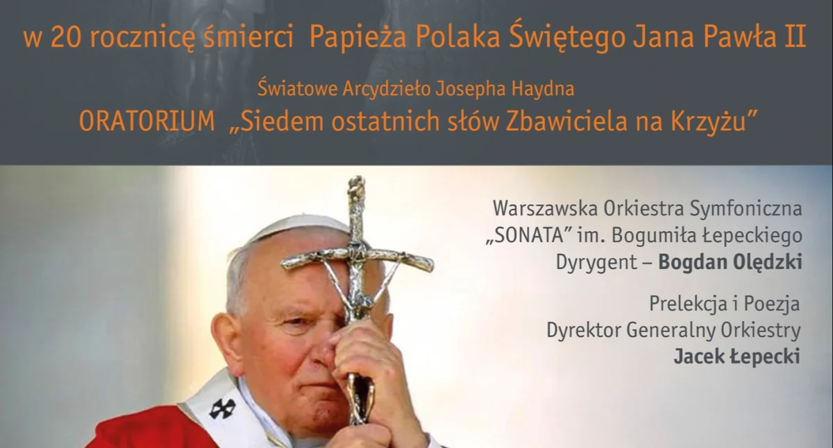 W 20. rocznicę śmierci Jana Pawła II: Oratorium „Siedem ostatnich słów Zbawiciela na Krzyżu”.