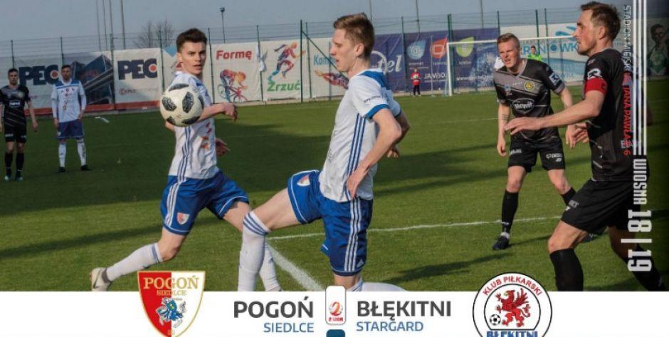 W Wielką Sobotę mecz: Pogoń Siedlce -  Błękitni Stargard