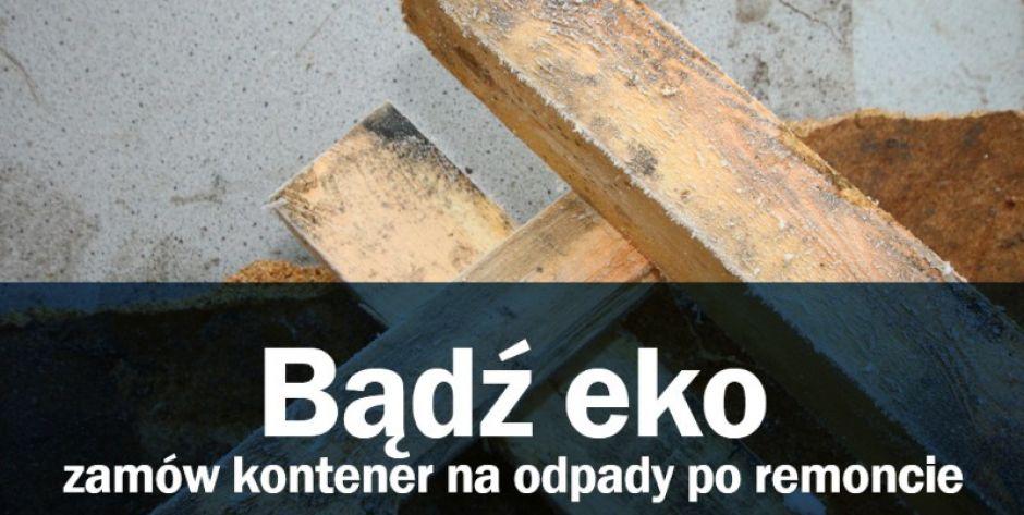 Bądź eko - zamów kontener na odpady po remoncie