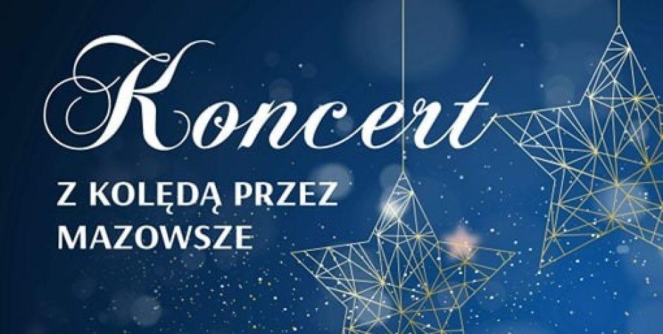 Koncerty „Z kolędą przez Mazowsze