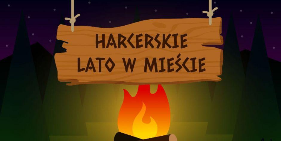 Harcerskie lato w mieście zgłoszenia do godz. 22.00 - czas mija!