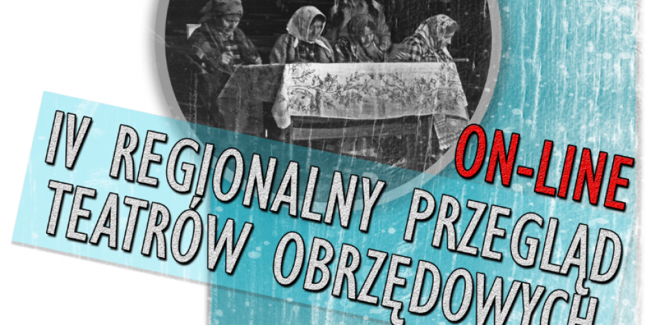  IV Regionalny Przegląd Teatrów Obrzędowych - Zgłoszenia do 16 listopada!