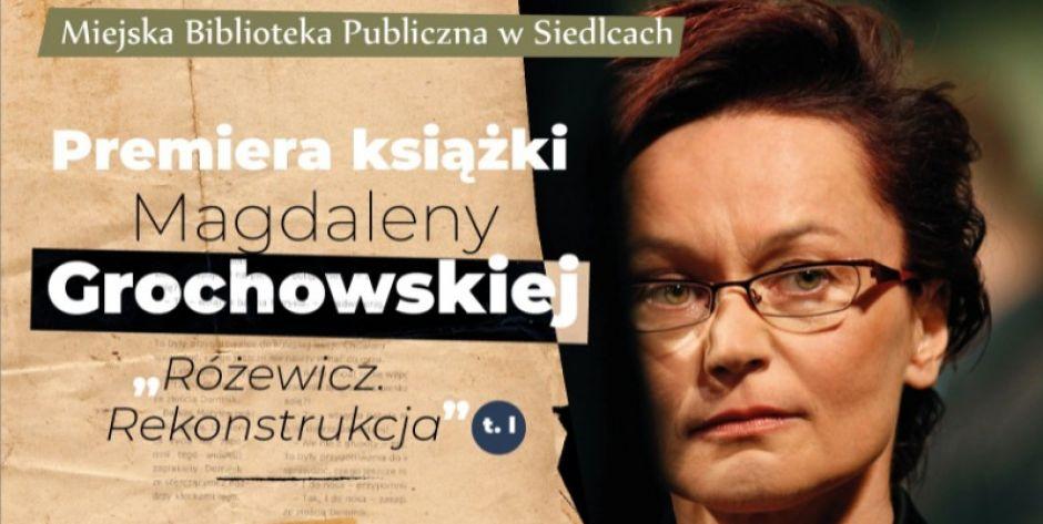 Miejska Biblioteka Publiczna w Siedlcach zaprasza na premierę książki Magdaleny Grochowskiej pt. „Różewicz. Rekonstrukcja