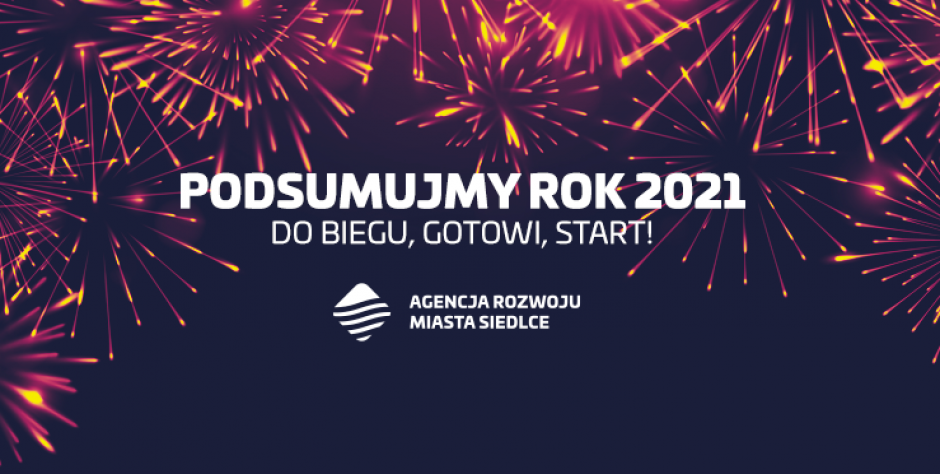 Kolejne 12 miesięcy za nami. Podsumowanie roku 2021 czas zacząć! 