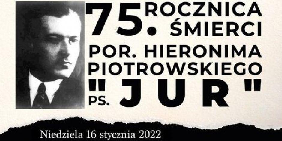 W 75. rocznicę śmierci por. Hieronima Piotrowskiego „Jura”