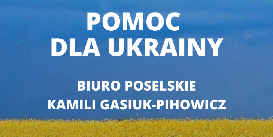 Pomoc dla Ukrainy w biurach poselskich Kamili Gasiuk-Pihowicz 