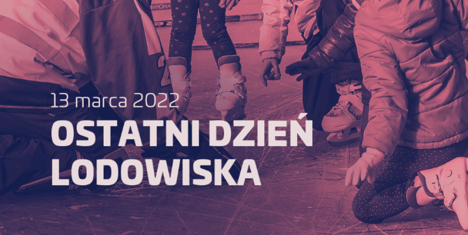 Lodowisko tylko do 13 marca!