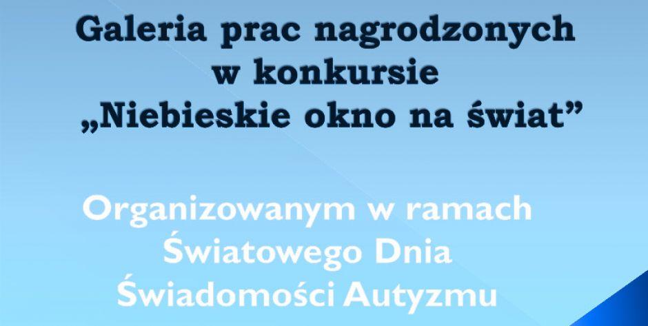 Niebieskie okno na świat - konkurs zorganizowany przez Specjalny Ośrodek Szkolno-Wychowawczy w Stoku Lackim rozstrzygnięty