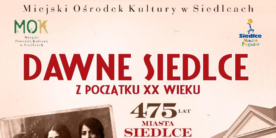 Wykłady historyczne - Dawne Siedlce z początku XX wieku