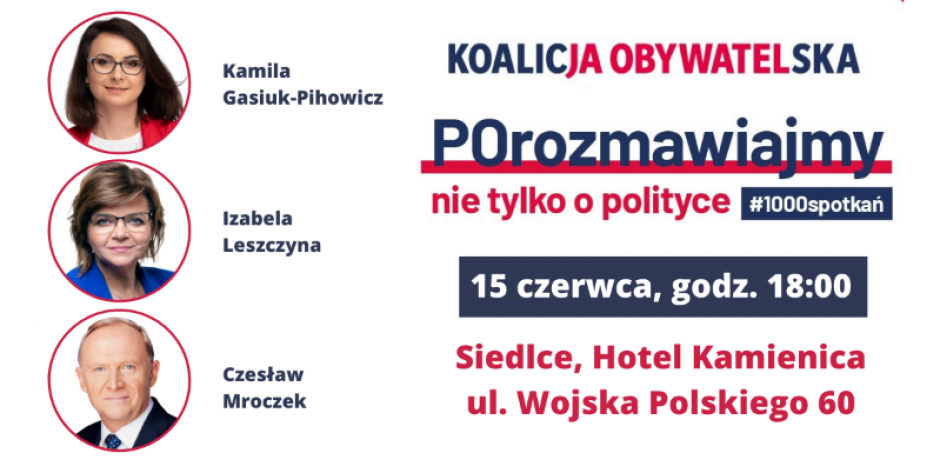 Porozmawiajmy, nie tylko o polityce – Kamila Gasiuk-Pihowicz, Izabela Leszczyna i Czesław Mroczek odwiedzą Siedlce!