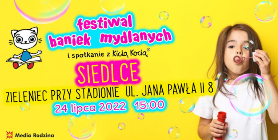 Festiwal baniek mydlanych ponownie w Siedlcach!! Gościem specjalnym będzie Kicia Kocia! 