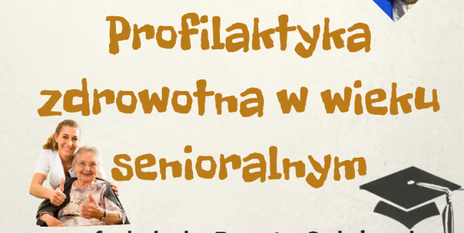 Zadbaj o swoje zdrowie - wykład profesor Doroty Sulejczak