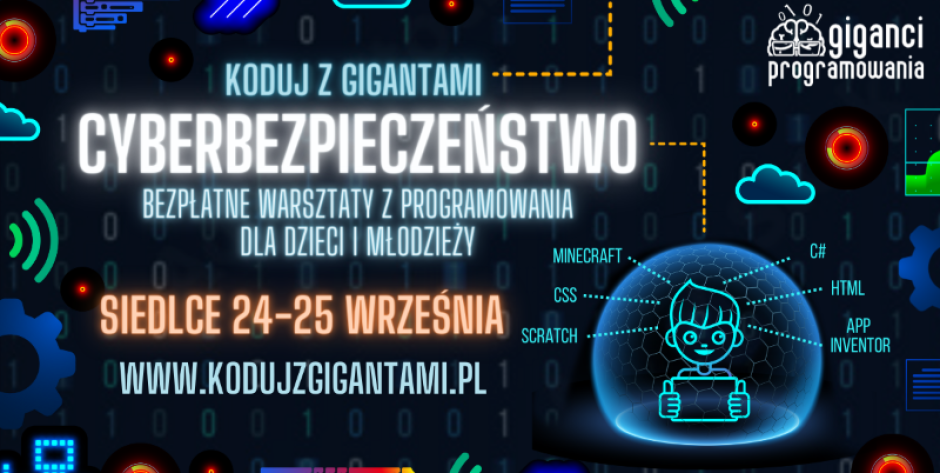 Koduj z Gigantami: Cyberbezpieczeństwo. Bezpłatne warsztaty z programowania dla dzieci i młodzieży w Siedlcach