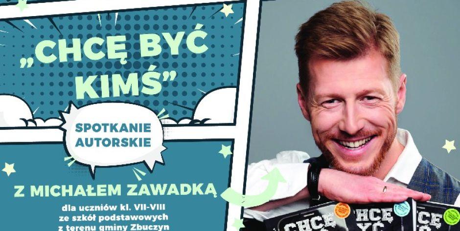 Chcesz być kimś? Przyjdź na spotkanie z pisarzem Michałem Zawadką!