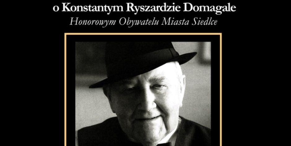 Wieczór wspomnień o Konstantym Domagale - Honorowym Obywatelu Miasta Siedlce 