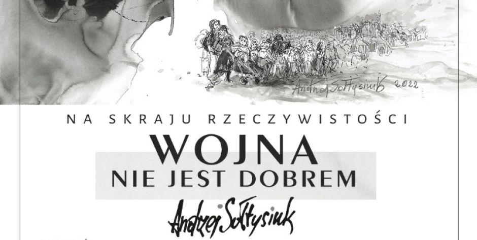 Na skraju rzeczywistości. Wojna nie jest dobrem Wernisaż wystawy rzeźb i rysunków Andrzeja Sołtysiuka