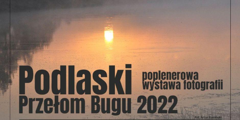 Wernisaż XXVII Międzynarodowej Wystawy Fotografii - Podlaski Przełom Bugu 2022 