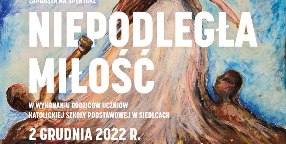 Spektakl Niepodległa miłość w wykonaniu rodziców uczniów z Katolickiej Szkoły Podstawowej w Siedlcach