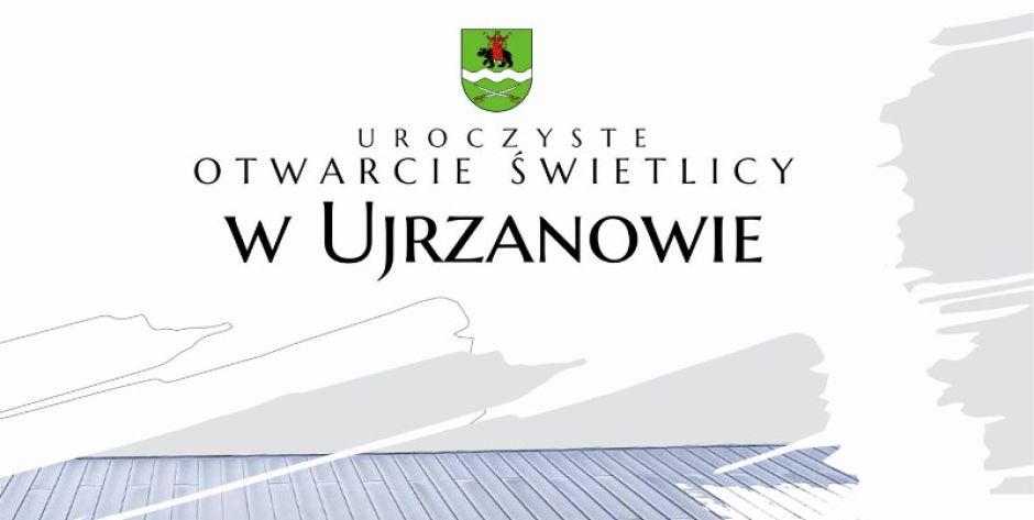 W Ujrzanowie otwarcie nowej świetlicy wiejskiej
