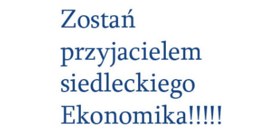 Zostań przyjacielem siedleckiego Ekonomika