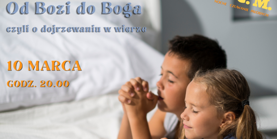 Nocne Czuwanie Młodych: O dojrzewaniu w wierze i nie tylko