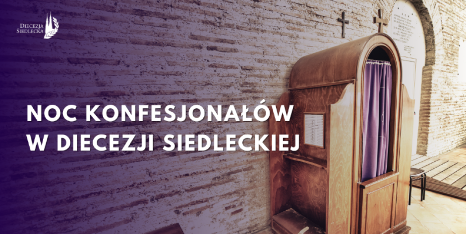 Dla tych, co chcieliby się wyspowiadać, ale brakuje im czasu - Noc Konfesjonałów