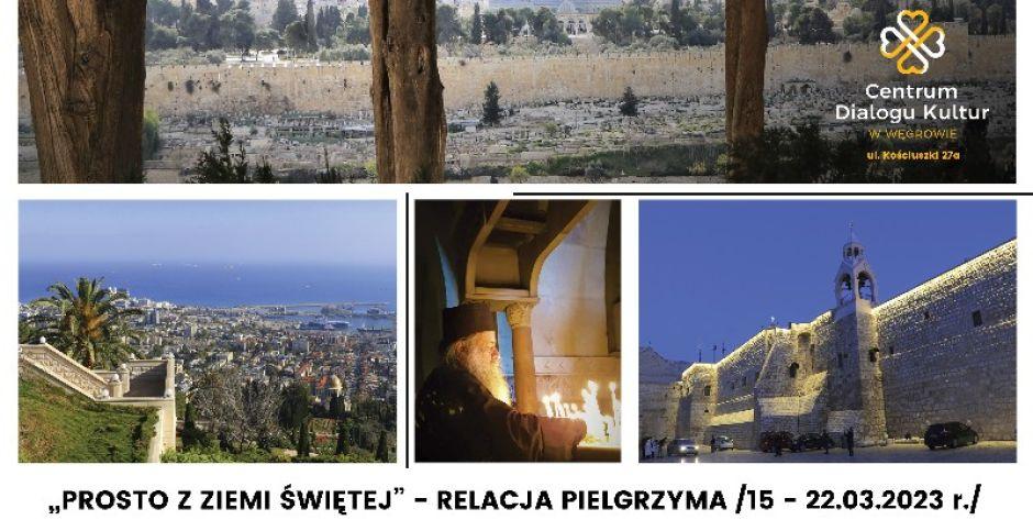 „Prosto z Ziemi Świętej” - relacja podróżnika i pielgrzyma 