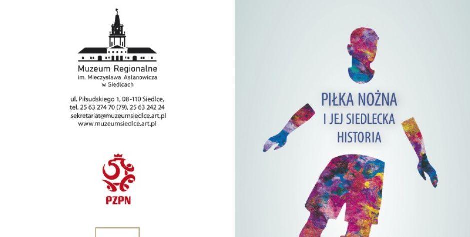 „Piłka nożna i jej siedlecka historia” - zaproszenie na wernisaż wystawy