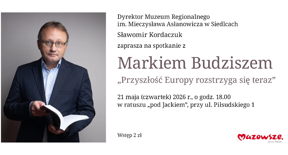 Przyszłość Europy rozstrzyga się teraz. Marek Budzisz spotka się z mieszkańcami Siedlec