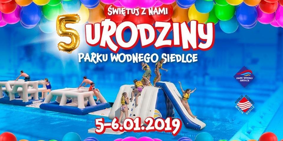 Świętuj z nami 5-te urodziny Parku Wodnego Siedlce!