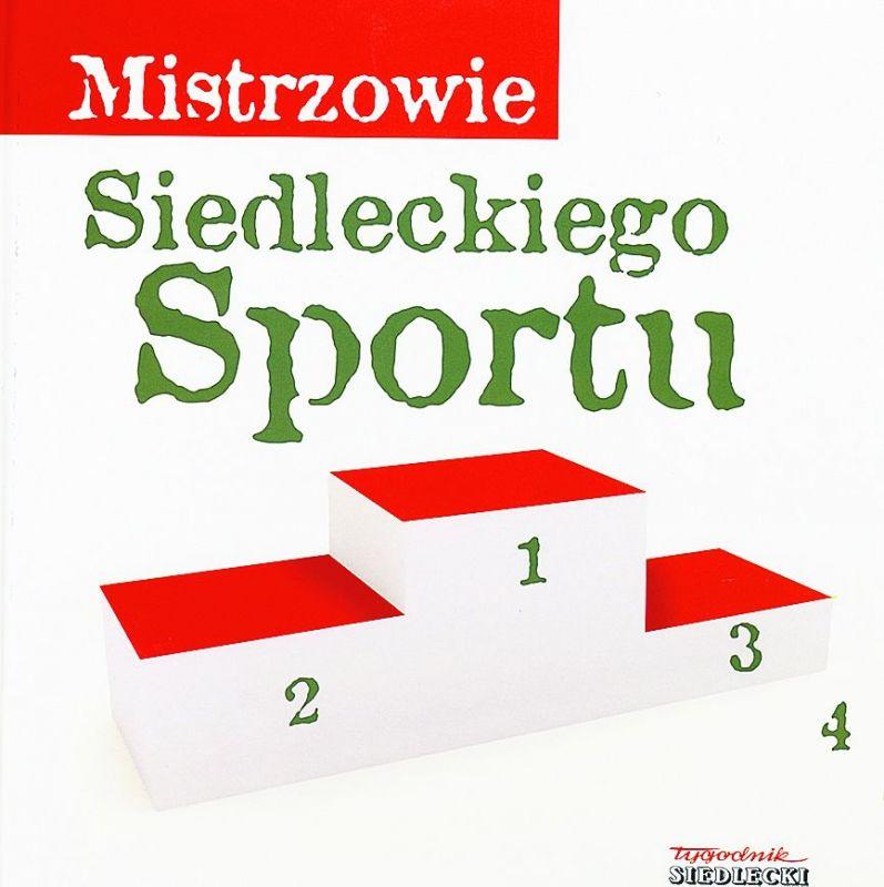 Mistrzowie siedleckiego sportu
