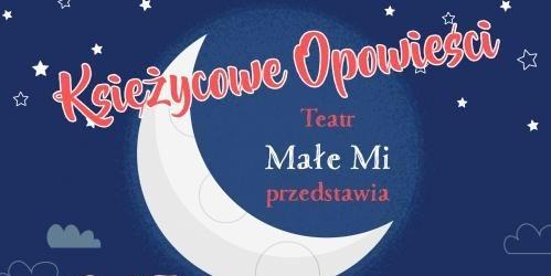 Księżycowe opowieści z Teatrem Małe Mi