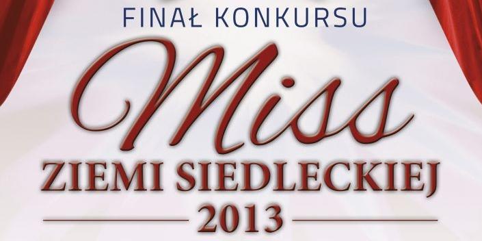 Zapraszamy na wybory Miss Ziemi Siedleckiej 2013!
