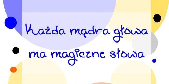 Każda mądra głowa ma magiczne słowa