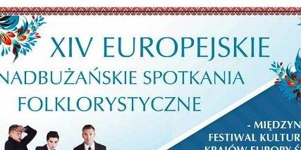 Przed nami XIV Europejskie Nadbużańskie Spotkania Folklorystyczne