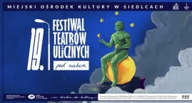 Teatr wyjdzie na ulice Siedlec. Przed nami XIX Festi&hellip;