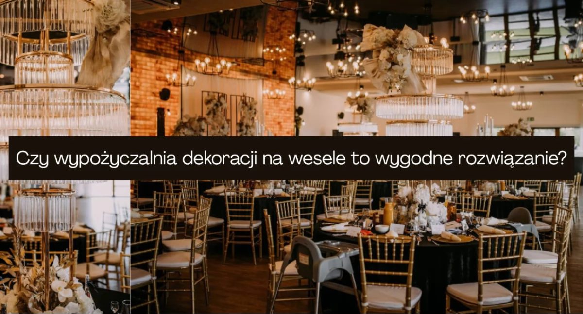 Czy wypożyczalnia dekoracji na wesele to wygodne rozwiązanie?