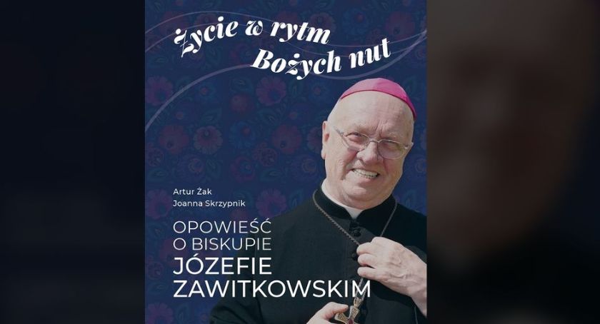 „Życie w rytm Bożych nut”. Wkrótce ukaże się książka o bp. Józefie Zawitkowskim