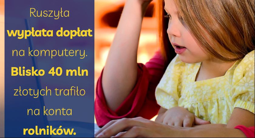 Ruszyła wypłata dopłat na komputery dla dzieci z rodzin rolniczych