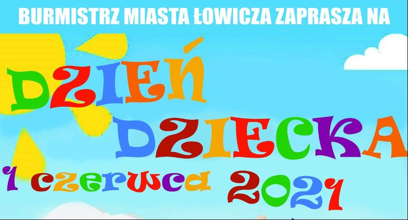 Burmistrz Łowicza zaprasza na Dzień Dziecka