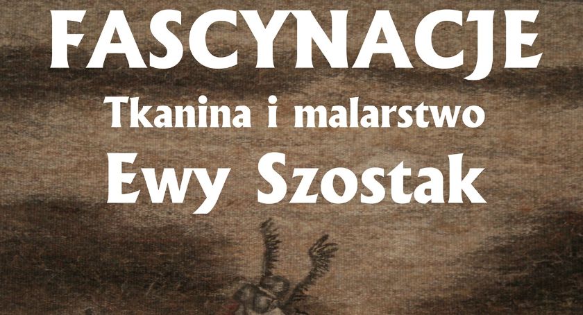 Wystawa tkanin i malarstwa Ewy Szostak w łowickim muzeum