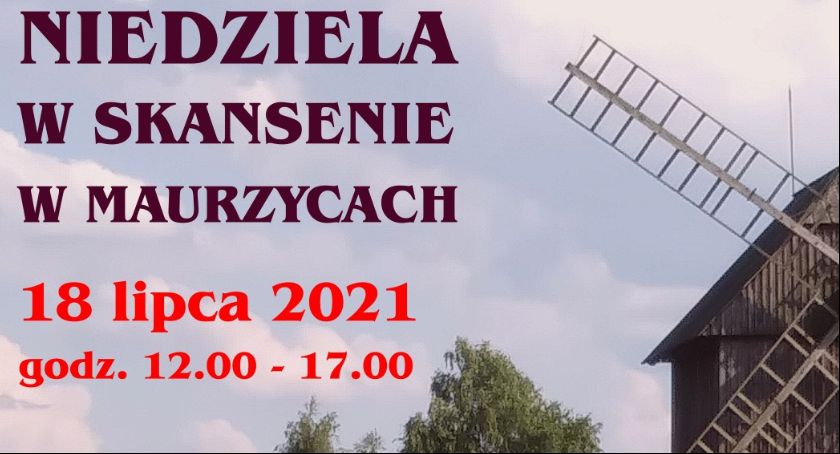 A może Niedziela w Skansenie w Maurzycach?