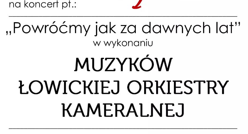 Koncert „Powróćmy jak za dawnych lat” Łowickiej Orkiestry Kameralnej
